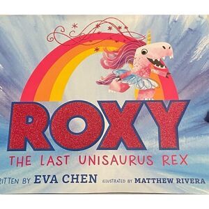 Roxy the Last Unisaurus Rex by Chen, Eva